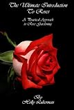 Amazon / CreateSpace: The Ultimate Introduction to Roses: A Practical Approach to Rose Gardening (Holly Lukerman)
