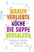 Warum verliebte K�che die Supp