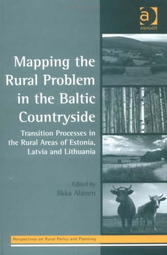 City Travel Guides Discounted  Books : Mapping The Rural Problem In The Baltic Countryside: Transition Processes In The Rural Areas Of Estonia, Latvia And Lithuania