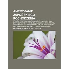 Amerykanie Japo Skiego Pochodzenia: Francis Fukuyama, James Iha, Yoko Ono, Dean Cain, Bryan Clay, Gregg Araki, Sean Lennon, Daniel Inouye
