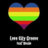Love City Groove (feat. Moxiie)