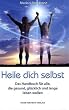 Heile dich selbst: Die Markus-Rothkranz-Methode - Wie Menschen auf der ganzen Welt sich von Krankheiten befreien - eigenst�ndig,dauerhaft und beinahe gratis