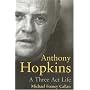 Anthony Hopkins: A Three-Act Life