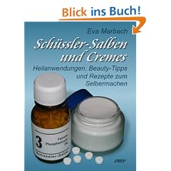 Sch�ssler-Salben und Cremes: Heilanwendungen, Beauty-Tipps und Rezepte zum Selbermachen