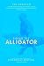 Riding the Alligator: Strategies for a Career in Screenplay Writing (and not getting eaten)