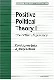 Positive Political Theory I: Collective Preference (Michigan Studies in Political Analysis)
