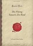 The Flying Saucers Are Real (Forgotten Books)