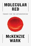 Molecular Red: Theory for the Anthropocene