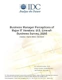 Review IDC Research  / Business Manager Perceptions of Major IT Vendors: U.S. Line-of-Business Survey, 2Q05