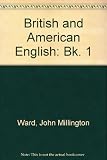 British and American English. Book 1, Short stories and other writings : a comparison with comments and exercises
