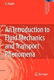 An Introduction to Fluid Mechanics and Transport Phenomena (Fluid Mechanics and Its Applications)