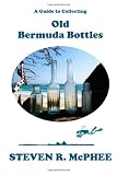 A Guide to Collecting Old Bermuda Bottles