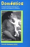 Doméstica: Immigrant Workers Cleaning and Caring in the Shadows of Affluence