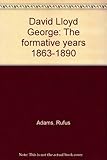 David Lloyd George : the formative years : 1863-1890