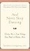 Books : And Never Stop Dancing: Thirty More True Things You Need to Know Now