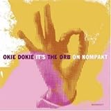 Okie Dokie Its the Orb on Kompakt