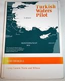 Turkish waters pilot : a yachtsman's guide to the Aegean and Mediterranean coasts of Turkey with the island of Cyprus