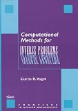 Computational Methods for Inverse Problems (Frontiers in Applied Mathematics)
