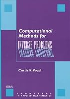 Computational Methods for Inverse Problems (Frontiers in Applied Mathematics)