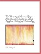 The Treasury of Ancient Egypt Miscellaneous Chapters on ancient Egyptian History and Archaeology
