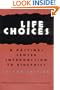 Life Choices, Second Edition: Life Choices: A Hastings Center Introduction to Bioethics (Hastings Center Studies in Ethics series)