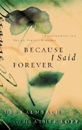 Because I Said Forever: Embracing Hope in an Imperfect Marriage