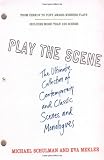 Play the Scene: The Ultimate Collection of Contemporary and Classic Scenes and Monologues