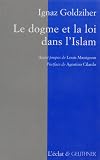 Revue Editions de l'Eclat  / Le Dogme et la Loi dans l'Islam : Histoire du développement dogmatique et juridique de la religion musulmane