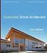 Sustainable School Architecture: Design for Elementary and Secondary Schools
