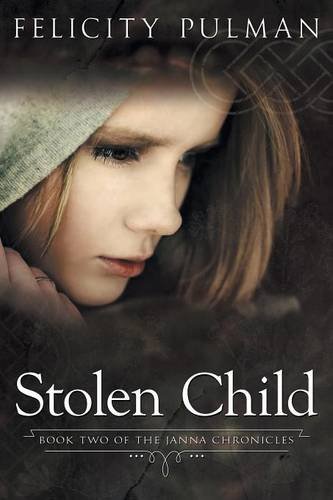 Stolen Child: The Janna Chronicles 2, by Felicity Pulman