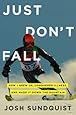 Just Don't Fall: How I Grew Up, Conquered Illness, and Made It Down the Mountain