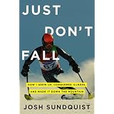 Just Don't Fall: How I Grew Up, Conquered Illness, and Made It Down the Mountain