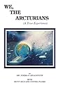 We, The Arcturians: A True Experience