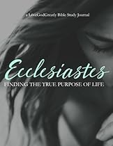 Ecclesiastes: Finding The True Purpose Of Life
