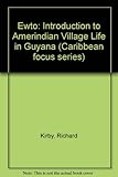 Ewto' : an introduction to Amerindian village life in Guyana