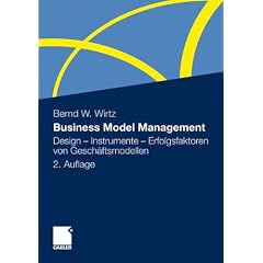 Business Model Management: Design - Instrumente - Erfolgsfaktoren von Gesch�ftsmodellen