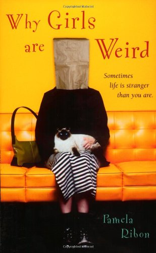 Why Girls Are Weird: A Novel, by Pamela Ribon Why Girls Are Weird: A Novel, by Pamela Ribon