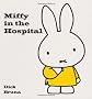 Miffy in the Hospital (Miffy (Hardback))