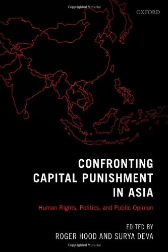 Confronting Capital Punishment in Asia: Human Rights, Politics and Public Opinion