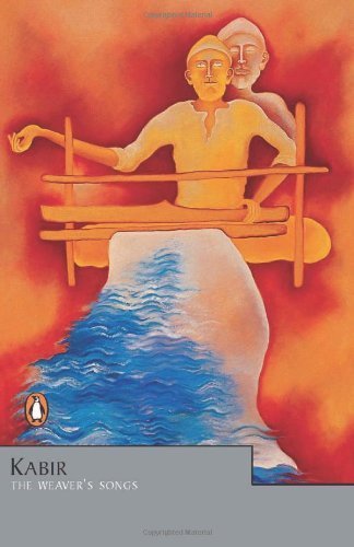 Kabir: The Weaver's Song (Penguin Classics)