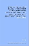 Speech of the Hon. John Dalzell, in the House of Assembly, Saint Vincent: on the 4th September, 1827, while the House was in committee on the slave bill.