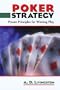 Poker Strategy: Proven Principles for Winning Play