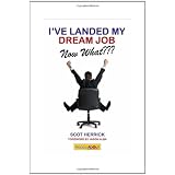 I've Landed My Dream Job--Now What???: How to Achieve Success in the First 30 Days in a New Job