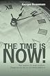 The Time Is Now!: Real solutions for tough problems.  Change we can rely on, not merely believe in.