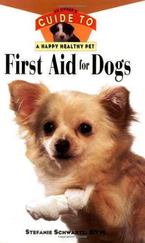 First Aid For Dogs: An Owner's Guide toa Happy Healthy Pet