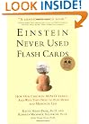Einstein Never Used Flashcards: How Our Children Really Learn--and Why They Need to Play More and Memorize Less