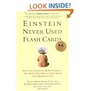 Einstein Never Used Flashcards: How Our Children Really Learn--and Why They Need to Play More and Memorize Less