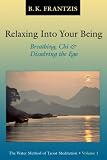  : Relaxing into Your Being: The Water Method of Taoist Meditation Series, Vol. 1