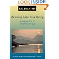 Relaxing into Your Being: The Water Method of Taoist Meditation Series, Vol. 1 by Bruce Frantzis