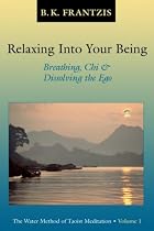 Relaxing into Your Being: The Water Method of Taoist Meditation Series Volume 1